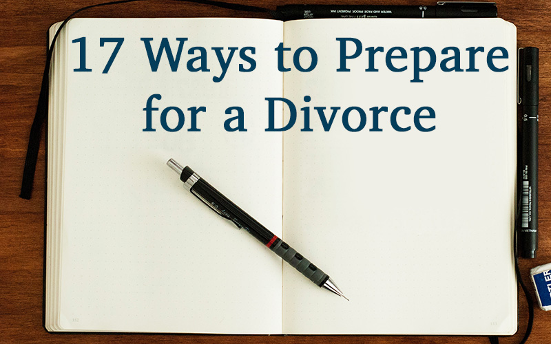 17 Ways to Prepare for a Divorce